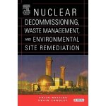 Nuclear Decommissioning, Waste Management, and Environmental Site Remediation - Colin Bayliss – Hledejceny.cz