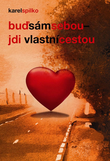 Buď sám sebou, jdi vlastní cestou - Karel Spilko