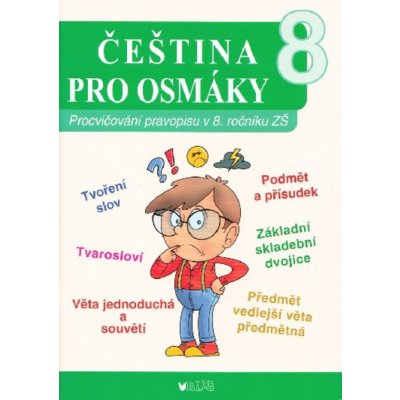 Čeština pro osmáky - Procvičování pravopisu v 8. ročníku ZŠ - Blug – Hledejceny.cz