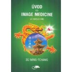 Úvod do Image Medicine - Sü Ming-tchang – Sleviste.cz