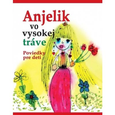 Anjelik vo vysokej tráve - Kolektív autorov – Hledejceny.cz