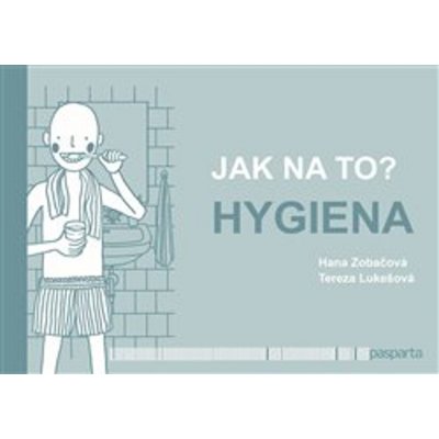 Jak na to? – Hygiena - Hana Zobačová – Hledejceny.cz