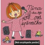 Kocmanová Ivana: Nina chce být rockovou zpěvačkou - Malá encyklopedie povolání Kniha – Sleviste.cz