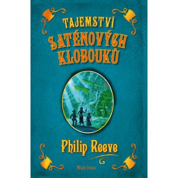 Tajemství saténových klobouků - Philip Reeve,David Wyatt