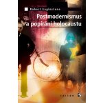 Postmodernismus a popírání holokaustu – Hledejceny.cz