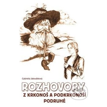 Jakoubková Alena: Rozhovory z Krkonoš a Podkrkonoší podruhé Kniha