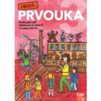 Hravá prvouka 3.roč učebnice Člověk a jeho svět Taktik – Rybová Jovanka, Juchelková Irena, Klech Pavel, Ježková Věra, Binková Adriena, Koten Tomáš