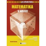 Matematika v kostce pro střední školy, Přepracované vydání 2007, Doplněno o praktická cvičení a testy – Hledejceny.cz