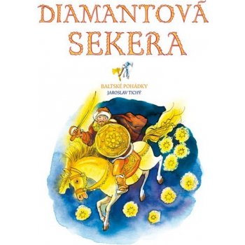 Diamantová sekera -- Baltské pohádky Jaroslav Tichý