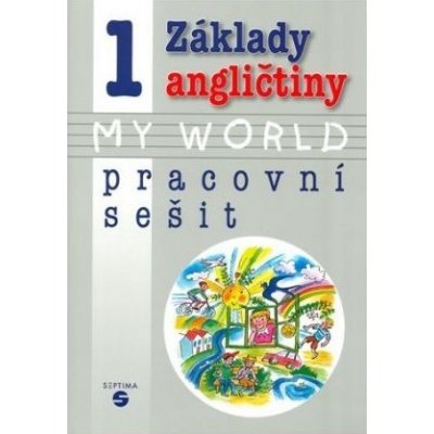 Základy angličtiny 1 My World - pracovní sešit - Klímová Alena – Hledejceny.cz