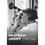Vojtěch Jasný - Filmař v exilu - Jiří Voráč – Hledejceny.cz