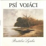 Psí vojáci a Filip Topol - Brutální lyrika CD – Hledejceny.cz