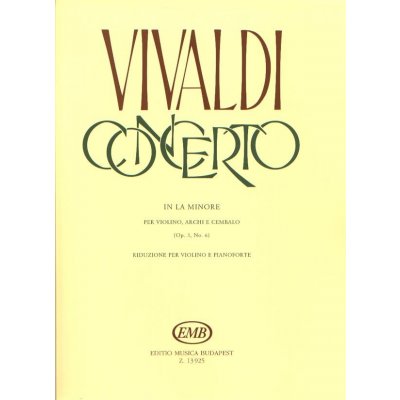 Concerto in la minore op. 3, No. per violino, arc per violino, archi e cembalo, op 3, No. 6 RV 356 F. I. No. 176, P.V. 1 pro housle a klavír 863112 – Hledejceny.cz