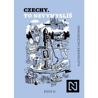 Czechy. To nevymyslíš - Aleksander Kaczorowski