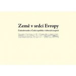 Země v srdci Evropy – soubor dobových map – Sleviste.cz