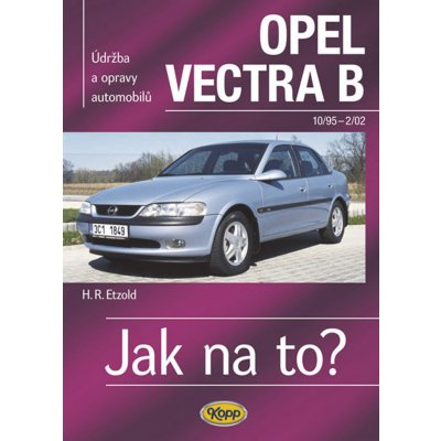 Opel Vectra B 10/95-2/02 - Jak na to? 38. - 5. vydání Etzold Hans-Rudiger Dr. – Zboží Mobilmania