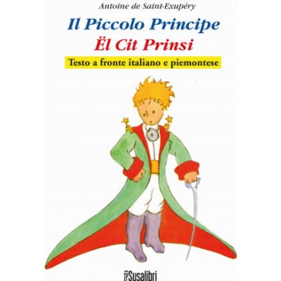 Il Piccolo Principe. El Cit Prinsi da Antoine de Saint-Exupéry. Testo italiano e piemontese – Zboží Mobilmania