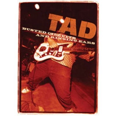 Tad: Busted Circuits and Ringing Ears DVD – Hledejceny.cz