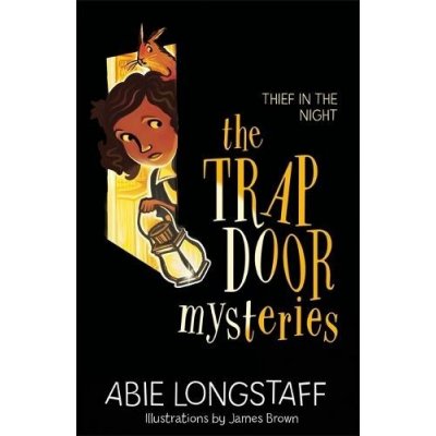 The Trapdoor Mysteries: Thief in the Night: Book 3 Longstaff AbiePaperback – Hledejceny.cz