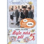 Bylo nás pět - Karel Poláček – Hledejceny.cz