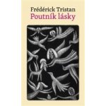 Poutník lásky - Frédérick Tristan – Hledejceny.cz