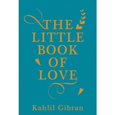 The Little Book of Love - Kahlil Gibran