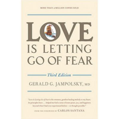 Love is Letting Go of Fear - G. Jampolsky – Hledejceny.cz