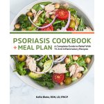 Psoriasis Cookbook and Meal Plan: A Complete Guide to Relief with 75 Anti-Inflammatory Recipes – Zboží Mobilmania