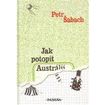 Jak potopit Austrálii - Petr Šabach – Hledejceny.cz