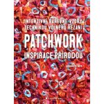 Patchwork inspirace přírodou - Bernadette Mayrová – Zbozi.Blesk.cz