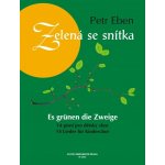 Eben Petr Zelená se snítka 14 písní pro dětský sbor + klavír – Sleviste.cz