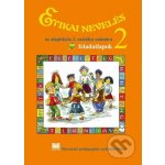 Etická výchova pre 2. ročník ZŠ s VJM - E. Ivanová, Ľ. Kopinová, M.Otottová – Hledejceny.cz