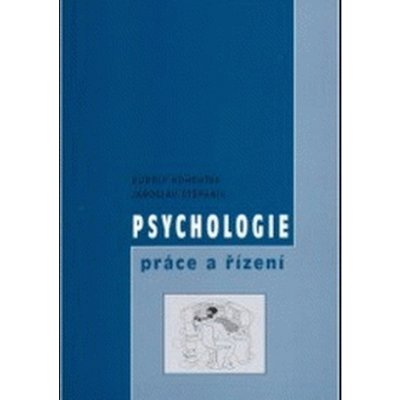 Psychologie práce a řízení - Rudolf Kohoutek od 137 Kč - Heureka.cz