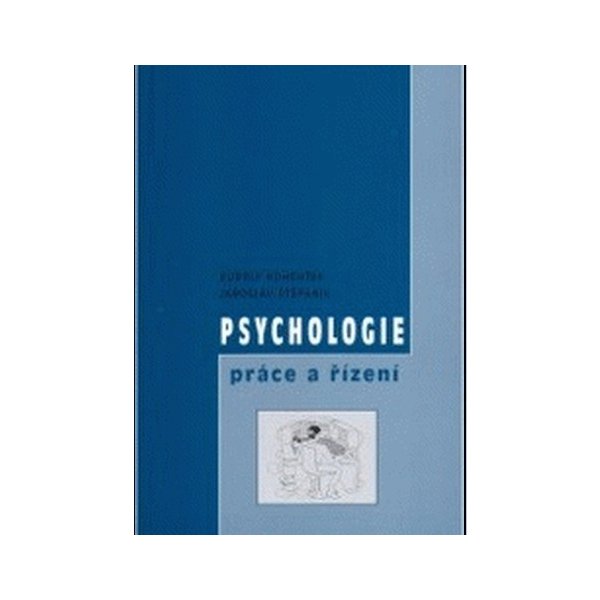 Psychologie práce a řízení - Rudolf Kohoutek od 137 Kč - Heureka.cz