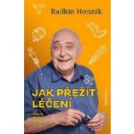 Jak přežít léčení - Veselé čtení o bolestech - Radkin Honzák – Hledejceny.cz