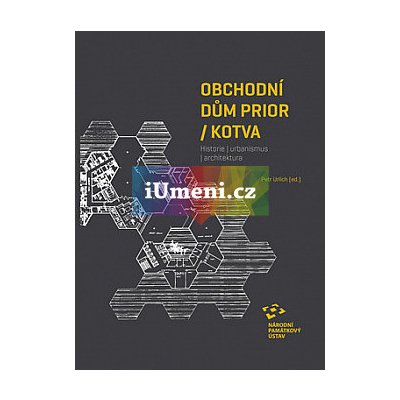 Obchodní dům Prior / Kotva. Historie | urbanismus | architektura | Petr Urlich ed. – Zboží Mobilmania