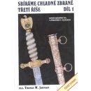 Sbíráme chladné zbraně Třetí říše 1. díl - Thomas M. Johnson