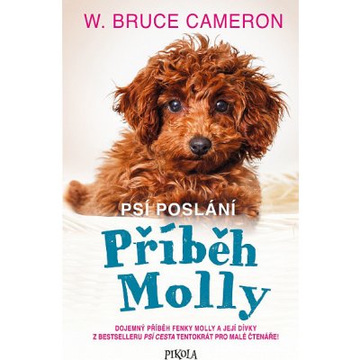 Psí poslání 3: Příběh Molly - Bruce W. Cameron – Sleviste.cz