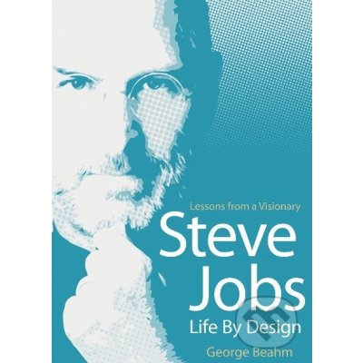 Steve Jobs - Life by Design – Hledejceny.cz