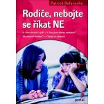 Rodiče, nebojte se říkat ne - Dalaroche Patrick – Hledejceny.cz