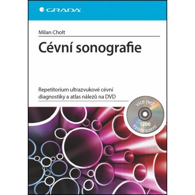 Cévní sonografie. repetitorium ultrazvukové cévní diagnostiky a atlas nálezů na DVD Milan Cholt Grada – Zboží Mobilmania