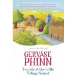 Trouble at the Little Village School - Gervase Phinn – Hledejceny.cz