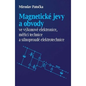 Vysoké učení technické v Brně Magnetické jevy a obvody ve výkonové elektronice, měřicí technice a silnoproudé elektrotechnice