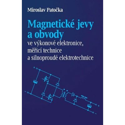 Vysoké učení technické v Brně Magnetické jevy a obvody ve výkonové elektronice, měřicí technice a silnoproudé elektrotechnice – Zboží Mobilmania