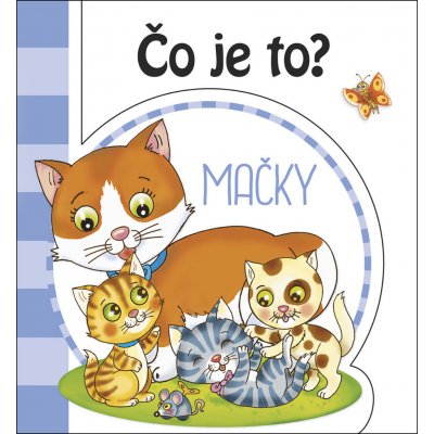 Čo je to? Mačky – Hledejceny.cz