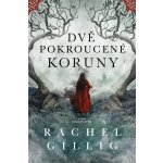 Dvě pokroucené koruny - Rachel Gillig – Sleviste.cz