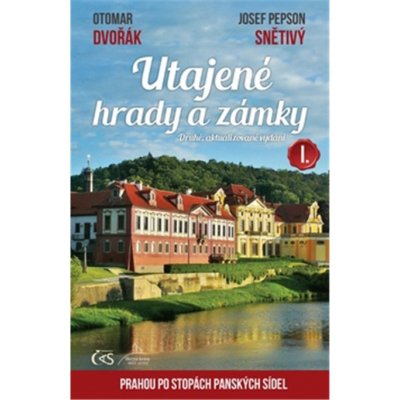 Utajené hrady a zámky I. 2. vydání - Otomar Dvořák Josef "Pepson" Snětivý