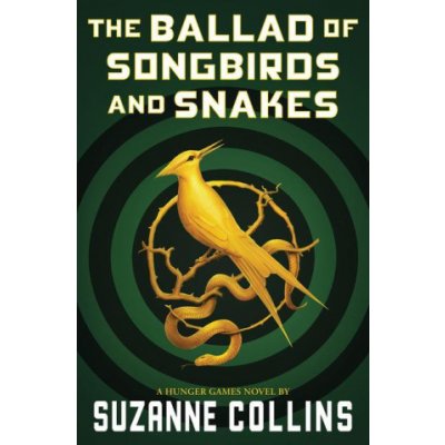 The Ballad of Songbirds and Snakes a Hunger Games Novel – Hledejceny.cz