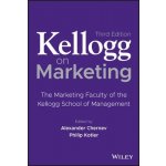 Kellogg on Marketing: The Marketing Faculty of the Kellogg School of Management Chernev AlexanderPevná vazba – Hledejceny.cz