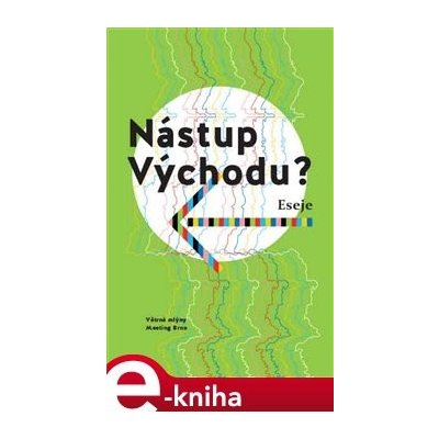 Nástup Východu?. Eseje - Viktor Horváth, Martyna Bunda, Halyna Kruk, Tanja Dückersová, Petra Hůlová, Alexandra Salmela